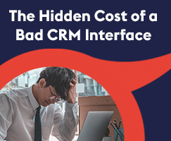 The Hidden Cost of a Bad CRM Interface (and How to Fix It)