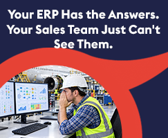 Your ERP Has the Answers. Your Sales Team Just Can’t See Them.